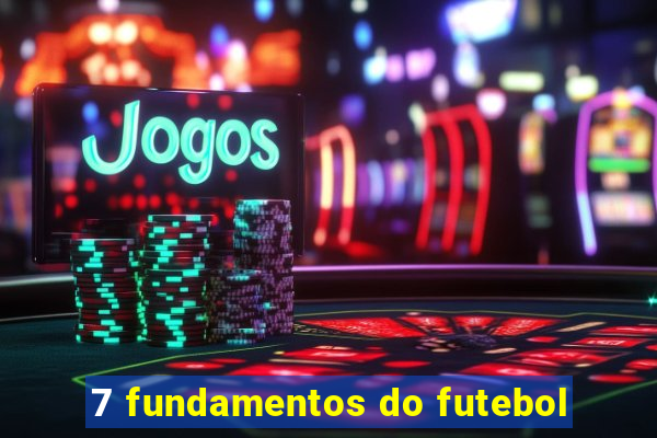 7 fundamentos do futebol